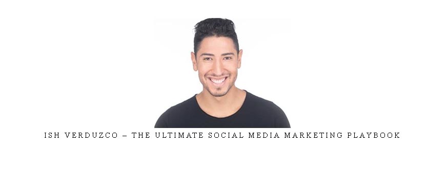 Ish Verduzco – The Ultimate Social Media Marketing Playbook