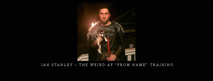 Ian Stanley – The Weird AF “From Name” Training