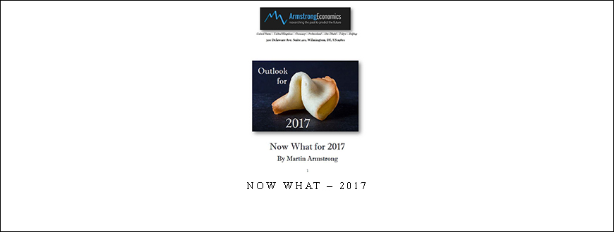 Armstrongeconomics – Now What – 2017