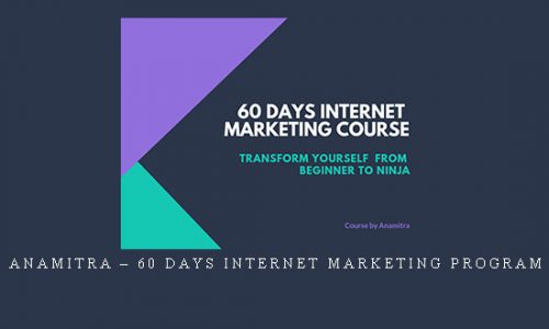 Anamitra – 60 Days Internet Marketing Program |