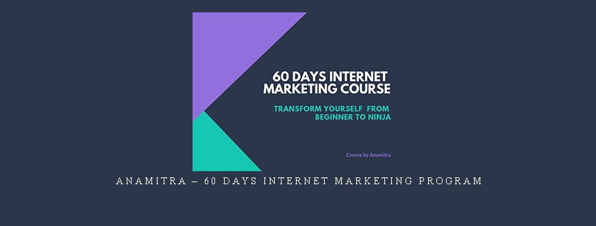 Anamitra – 60 Days Internet Marketing Program