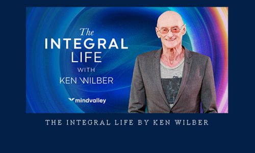 The Integral Life by Ken Wilber |