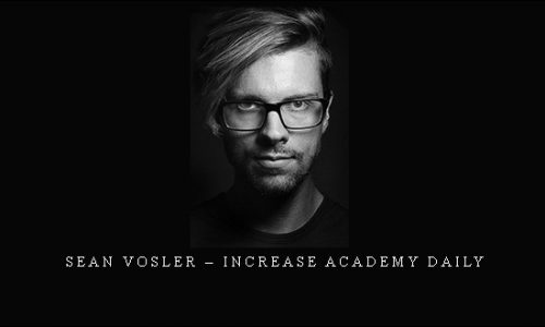 Sean Vosler – Increase Academy Daily |