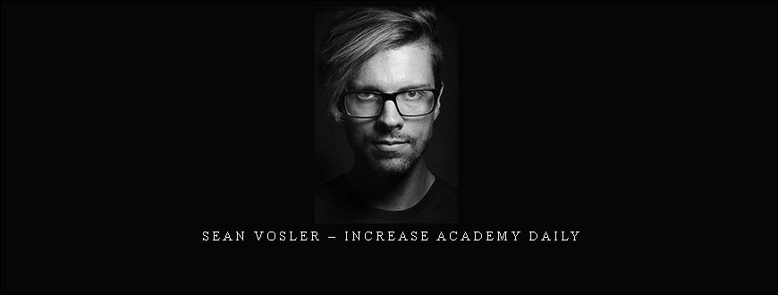 Sean Vosler – Increase Academy Daily