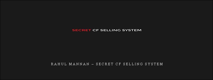 Rahul Mannan – Secret CF Selling System