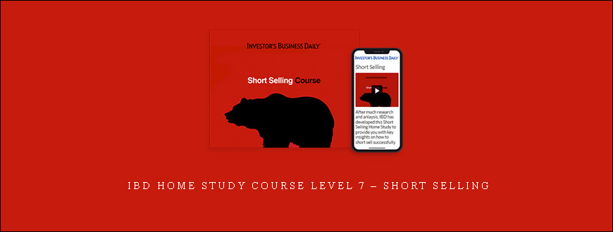 IBD Home Study Course Level 7 – SHORT SELLING