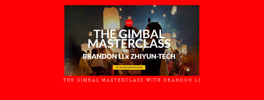 The Gimbal Masterclass with Brandon Li