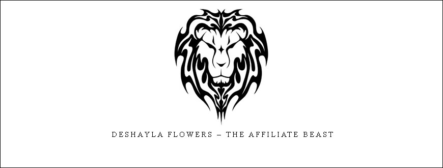 Deshayla Flowers – The Affiliate Beast