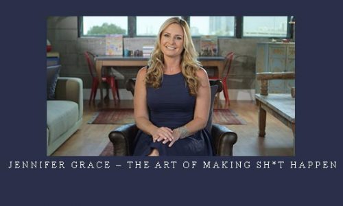 Jennifer Grace – The Art Of Making Sh*t Happen |