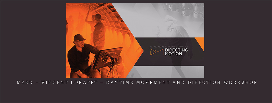 MZed – Vincent Lorafet – Daytime Movement and Direction Workshop