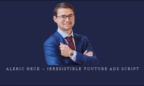 Aleric Heck – Irresistible YouTube Ads Script |