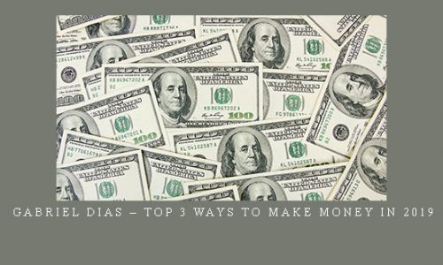Gabriel Dias – Top 3 Ways To Make Money In 2019 |