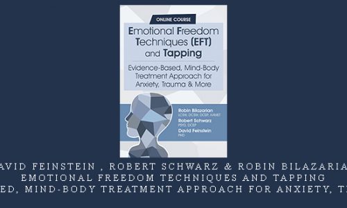 David Feinstein , Robert Schwarz & Robin Bilazarian – Emotional Freedom Techniques and Tapping: Evidence-Based, Mind-Body Treatment Approach for Anxiety, Trauma & More |