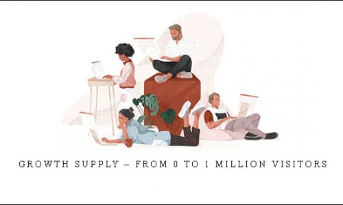 Growth Supply – From 0 to 1 Million Visitors |