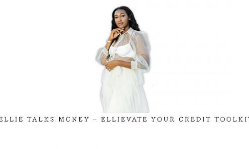Ellie Talks Money – Ellievate Your Credit Toolkit |