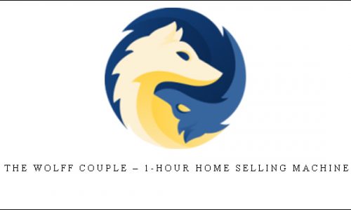 THE WOLFF COUPLE – 1-HOUR HOME SELLING MACHINE |