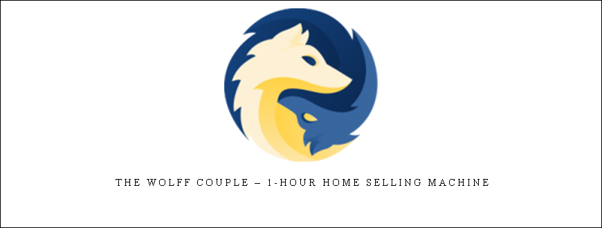 THE WOLFF COUPLE – 1-HOUR HOME SELLING MACHINE