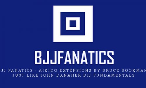 BJJ Fanatics – Aikido Extensions by Bruce Bookman, just like John Danaher BJJ Fundamentals |