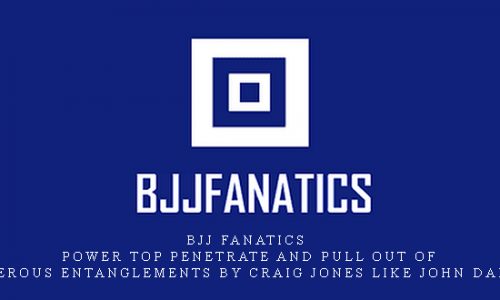 BJJ Fanatics – Power Top Penetrate And Pull Out Of Dangerous Entanglements by Craig Jones like John Danaher |