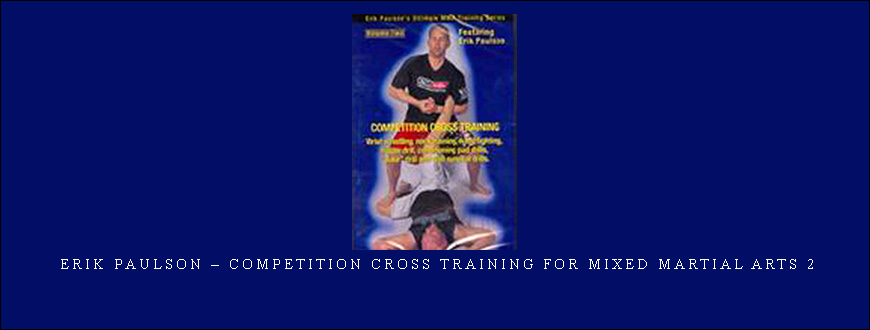Erik Paulson – Competition Cross Training for Mixed Martial Arts 2