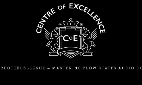 Centreofexcellence – Mastering Flow States Audio Course |