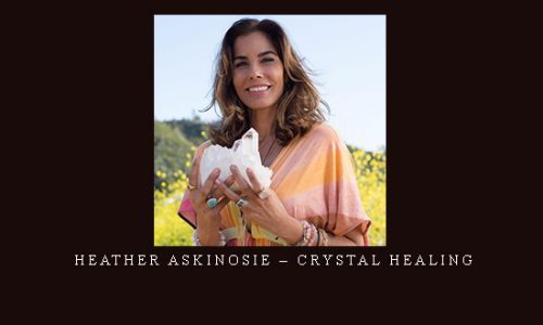 Heather Askinosie – Crystal Healing |