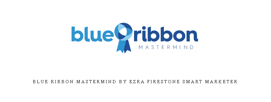 Blue Ribbon Mastermind by Ezra Firestone Smart Marketer