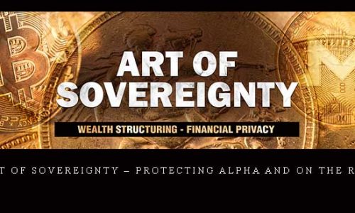 Art of Sovereignty – Protecting Alpha and On The Rise |