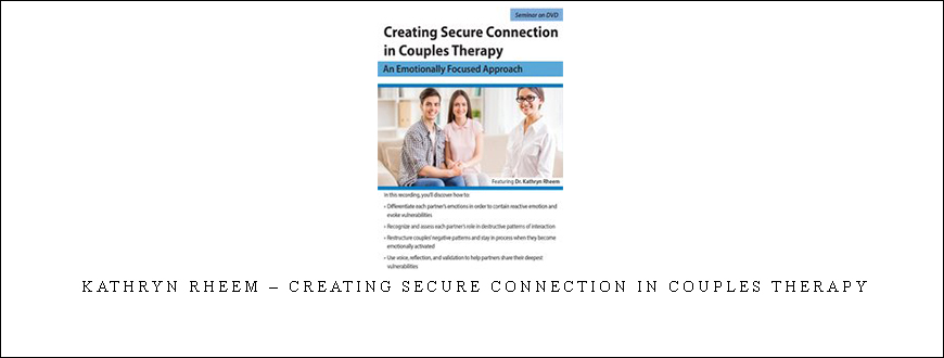 Kathryn Rheem – Creating Secure Connection in Couples Therapy