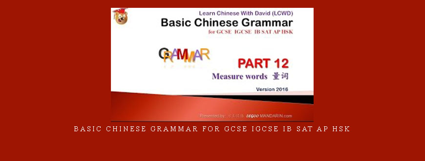 Basic Chinese Grammar for GCSE IGCSE IB SAT AP HSK