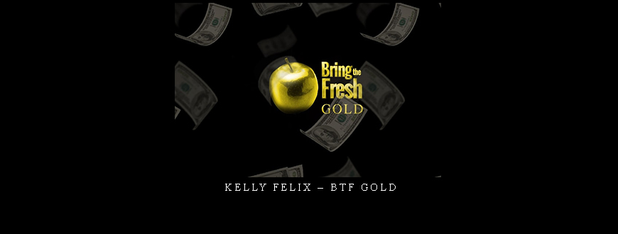 Kelly Felix – Btf Gold