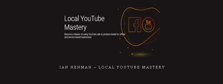 Ian Henman – Local Youtube Mastery