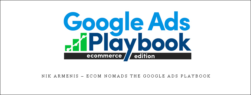 Nik Armenis – Ecom Nomads The Google Ads Playbook