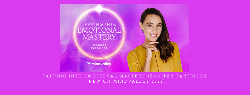 Tapping into Emotional Mastery Jennifer Partridge (New on Mindvalley 2022)
