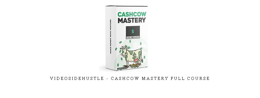 Videosidehustle – CashCow MASTERY Full Course