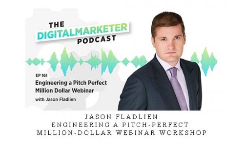 Jason Fladlien – Engineering A Pitch-Perfect Million-Dollar Webinar Workshop |