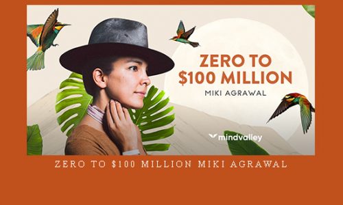 Zero to $100 Million Miki Agrawal |