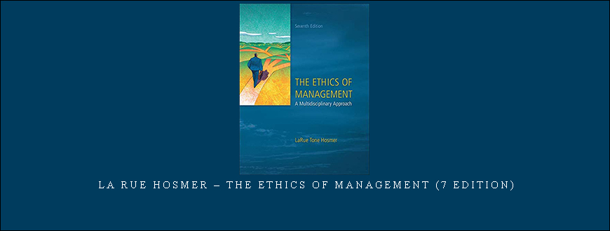 La Rue Hosmer – The Ethics of Management (7 edition)