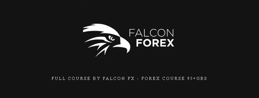 Full course by Falcon FX – Forex Course 95+gbs