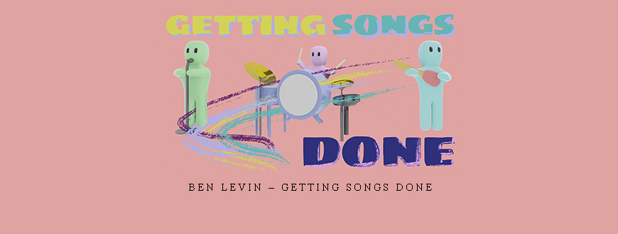 Ben Levin – Getting Songs Done