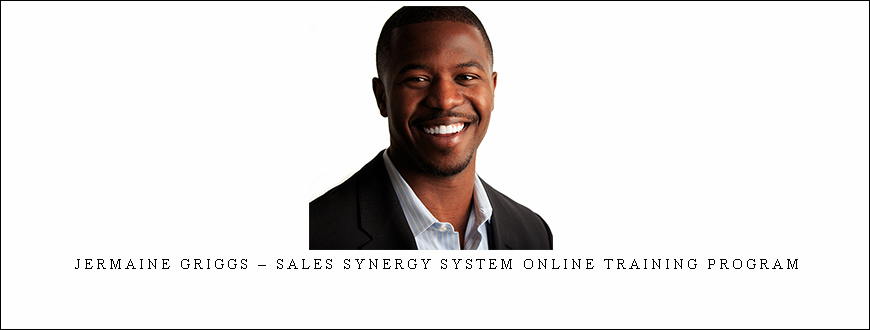 Jermaine Griggs – Sales Synergy System Online Training Program