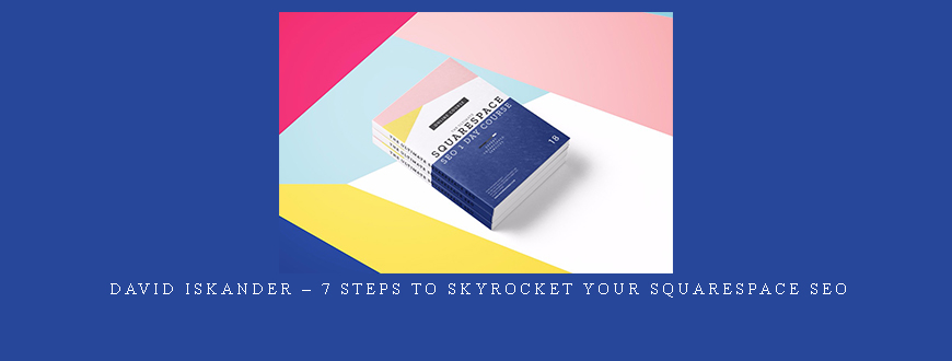 David Iskander – 7 Steps To Skyrocket Your Squarespace SEO