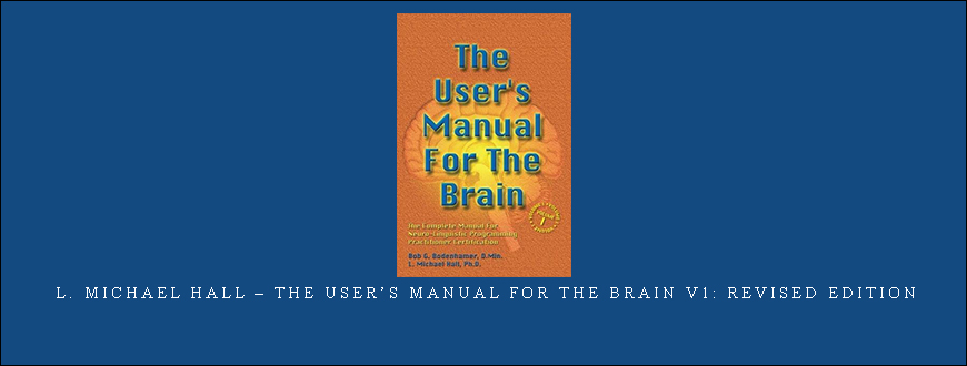 L. Michael Hall – The User’s Manual for the Brain v1: Revised Edition