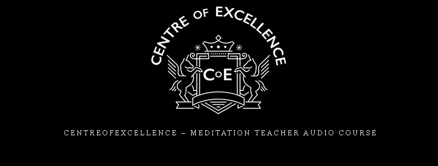 Centreofexcellence – Meditation Teacher Audio Course