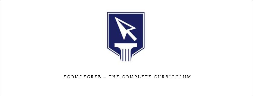 EcomDegree – The Complete Curriculum