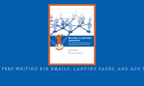 Become a Lead-Gen Specialist – Earn Top Fees Writing B2B Emails, Landing Pages, and Ads That Sell |