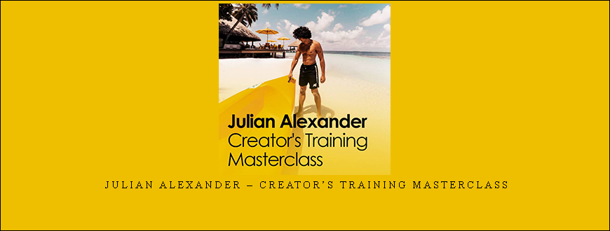 Julian Alexander – Creator’s Training Masterclass