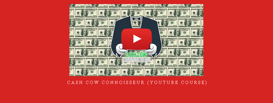 Cash Cow Connoisseur (YouTube Course)