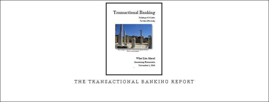 Armstrongeconomics – The Transactional Banking Report