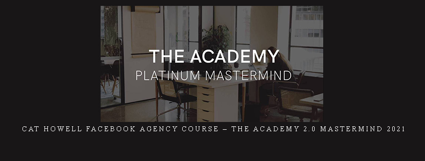 Cat Howell Facebook Agency Course – The Academy 2.0 Mastermind 2021